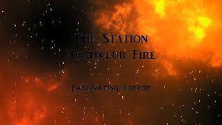 The Station Nightclub Fire  A Short Documentary  Fascinating Horror [upl. by Nabla]